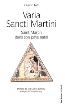 Varia Sancti Martini - témoignage du culte de saint Martin dans sa ville natale