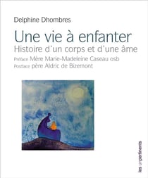 Une vie à enfanter, histoire d'un corps et d'une âme