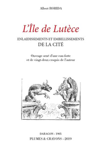 L'île de Lutèce - enlaidissement et embellissement de la Cité