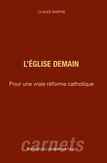 L'Église demain : Pour une vraie réforme catholique