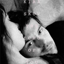 The echo of you / Kira Skov