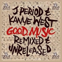G.o.o.d. music - remixed and unreleased