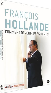 François Hollande : comment devenir président ?