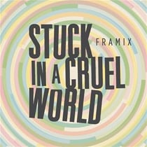 Stuck in a cruel world
