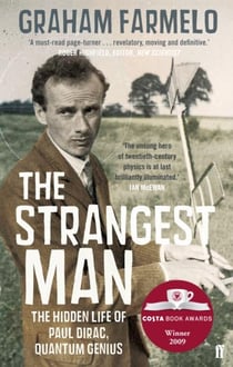 THE STRANGEST MAN - THE HIDDEN LIFE OF PAUL DIRAC, QUANTUM GENIUS