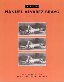 In focus manuel alvarez bravo