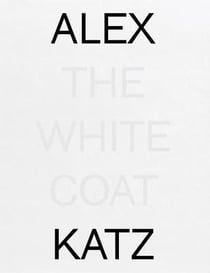Alex Katz : the white coat