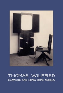 Thomas Wilfred : Clavilux and Lumia home models