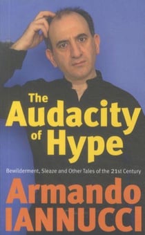THE AUDACITY OF HYPE - BEWILDERMENT, SLEAZE AND OTHER TALES OF THE 21ST CENTURY