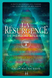 LA RESURGENCE Tome 2 : De mémoire Atlante