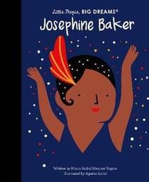 Little people, big dreams : Josephine Baker