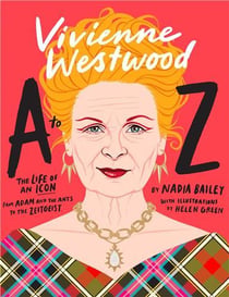 Vivienne Westwood A to Z : The life of an icon: from anglomania to zips