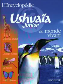 L'encyclopédie ushuaïa junior du monde vivant