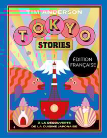 Tokyo stories - à la découverte de la cuisine japonaise