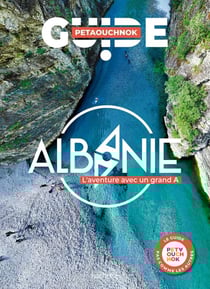 Guide Petaouchnok : Albanie : L'aventure avec un grand A