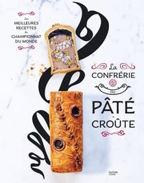 La confrérie du Pâté Croûte : Les meilleures recettes du championnat du monde