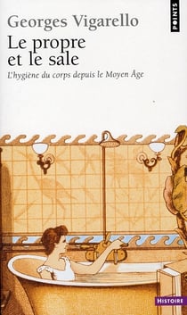 Le propre et la sale - l'hygiène du corps de le moyen age