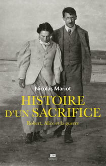 Histoire d'un sacrifice - Robert, Alice et la guerre
