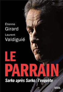 Le parrain : Sarko après Sarko, l'enquête