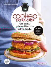 Cookeo extra crisp : des recettes qui croustillent pour toute la famille ! 50 plats du soir rapides à préparer