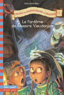 L'école des Massacreurs de dragons Tome 12 : le fantôme de Messire Vieudonjon