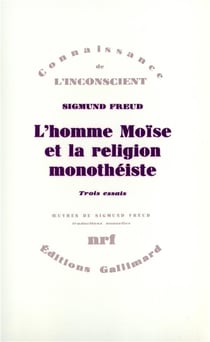 L'homme Moïse et la religion monothéiste : trois essais