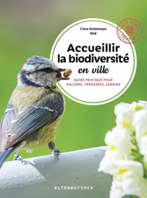 Accueillir la biodiversité en ville : Guide pratique pour balcons, terrasses et jardins