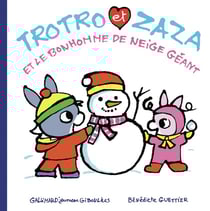 Trotro et Zaza et le bonhomme de neige géant