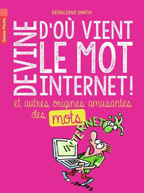 Devine d'où vient le mot internet et autres origines amusantes des mots