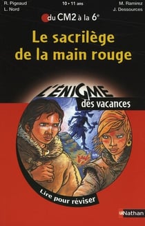 L'ENIGME DES VACANCES PRIMAIRE Tome 22 : le sacrilège de la main rouge - du CM2 à la 6ème