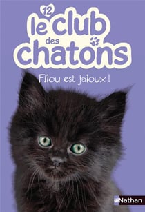 Le Club Des Chatons T12 Filou Est Jaloux !
