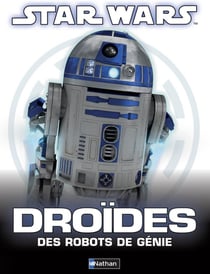 Star wars - droïdes - des robots de génie