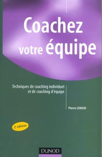 Coachez votre equipe - techniques de coaching individuel et de coaching d'equipe - 2e edition