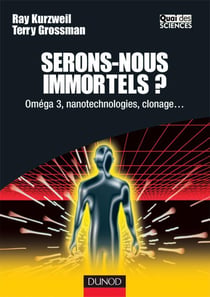 Serons-nous immortels ? - Oméga 3, nanotechnologie, clonage... : Oméga 3, nanotechnologie, clonage...