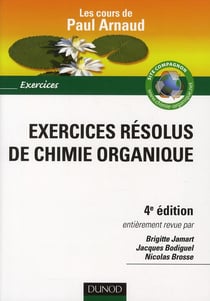 Exercices résolus de chimie organique - les cours de paul arnaud (4e édition)