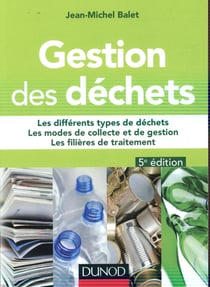 Gestion des déchets - 5e éd. - Les différents types de déchets, les modes de collecte et de gestion,