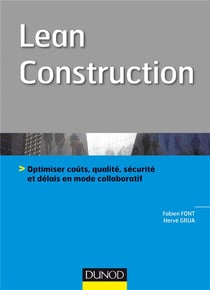 Lean construction - délai, couts, qualité : optimiser la performance d'un projet de construction