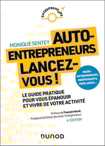 Auto-entrepreneurs, lancez-vous : Le guide pratique pour vous épanouir et vivre de votre activité (4e édition)