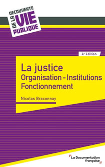 La justice : organisation, institutions, fonctionnement (4e édition)