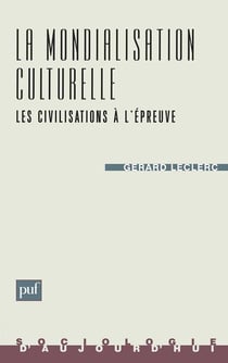La mondialisation culturelle : Les civilisations à l'épreuve