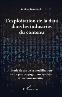 L'exploitation de la data dans les industries du contenu : étude de cas de la modélisation et du prototypage d'un système de recommandation