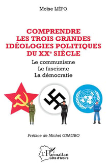 Comprendre les trois grandes idéolologies politiques du XXe siècle : le communisme, le fascisme, la démocratie