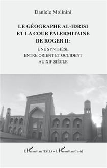 Le géographe al-Idrisi et la cour palermitaine de Roger II : : une synthèse entre Orient et Occident