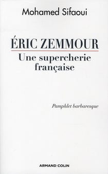 Éric Zemmour, une supercherie française - Pamphlet barbaresque