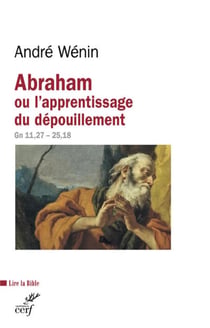 Abraham ou l'apprentissage du dépouillement (Gn 11,27 - 25,18)