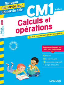 Cahier du jour / cahier du soir : calculs et opérations - CM1 - conçu et recommandé par les enseignants