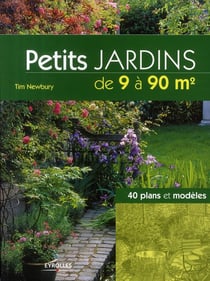 Petits jardins de 9 à 90 m2 - 40 plans et modèles