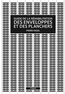 Guide de la réhabilitation des enveloppes et des planchers - à l'usage des architectes et des ingénieurs du bâtiment