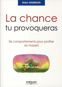 La chance tu provoqueras