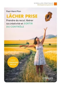 Lâcher-prise - prendre du recul, libérer sa créativité, et sortir du contrôle (2e édition)